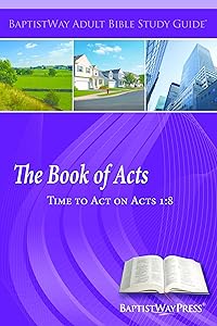 The Book of Acts: Time to Act on Acts 1:8 (Adult Bible Study Guides)