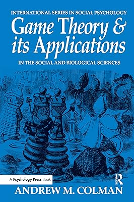 Game Theory and its Applications: In the Social and Biological Sciences (International Series in Social Psychology)