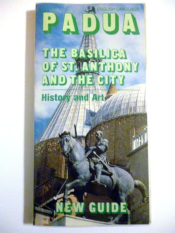 Padua: The Basilica of St. Anthony and the City: History and Art by Sergio Cattazzo