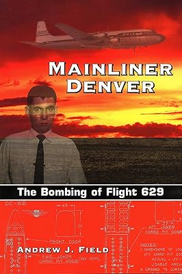 Mainliner Denver: The Bombing of Flight 629