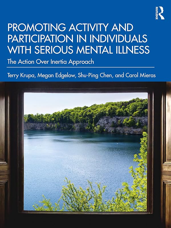 Promoting Activity and Participation in Individuals with Serious Mental Illness by Krupa