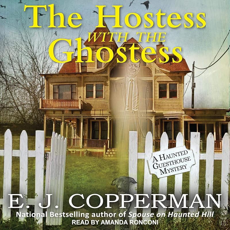 The Hostess with the Ghostess: Haunted Guesthouse Mystery, Book 9 by E. J. Copperman