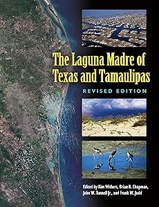 The Laguna Madre of Texas and Tamaulipas, Revised Edition (Gulf Coast Books, sponsored by Texas A&M University-Corpus Christi Book 36) by Kim Withers
