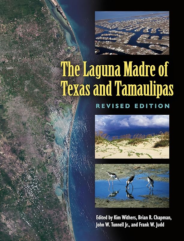 The Laguna Madre of Texas and Tamaulipas, Revised Edition (Gulf Coast Books, sponsored by Texas A&M University-Corpus Christi Book 36) by Kim Withers