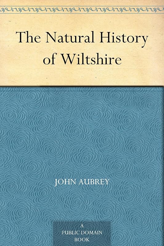 The Natural History of Wiltshire by John Aubrey