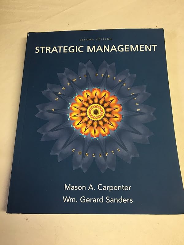Strategic Management: A Dynamic Perspective: Concepts, 2nd Edition by Mason A. Carpenter