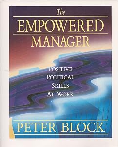 The Empowered Manager: Positive Political Skills at Work (The Jossey-Bass Management Series)