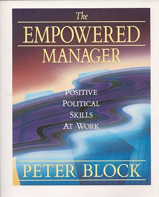 The Empowered Manager: Positive Political Skills at Work (The Jossey-Bass Management Series)