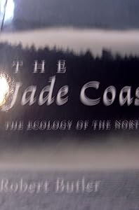 The Jade Coast: Ecology of the North Pacific Ocean by Rob Butler