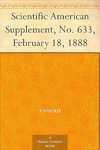Scientific American Supplement, No. 633, February 18, 1888