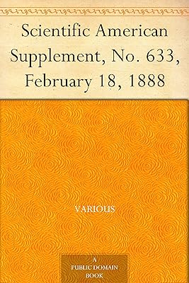 Scientific American Supplement, No. 633, February 18, 1888