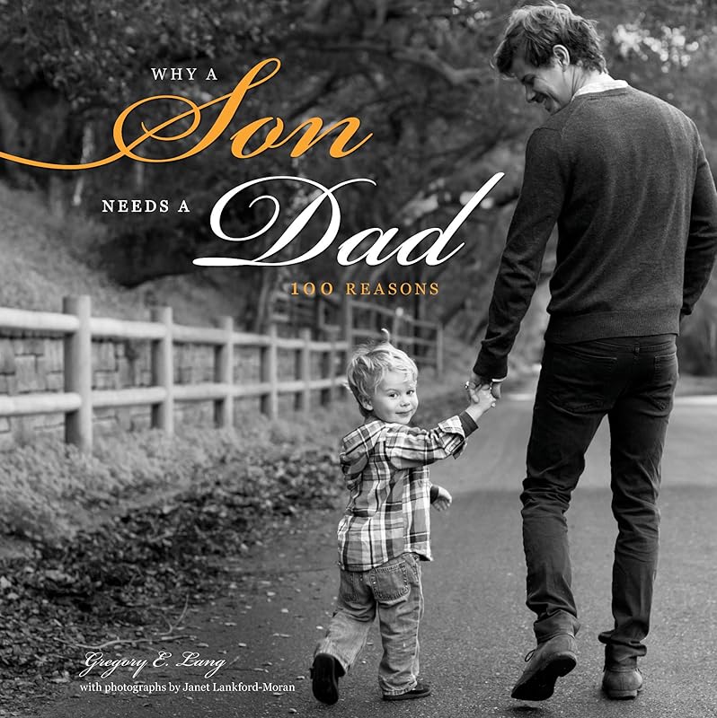 Why a Son Needs a Dad by Gregory E. Lang