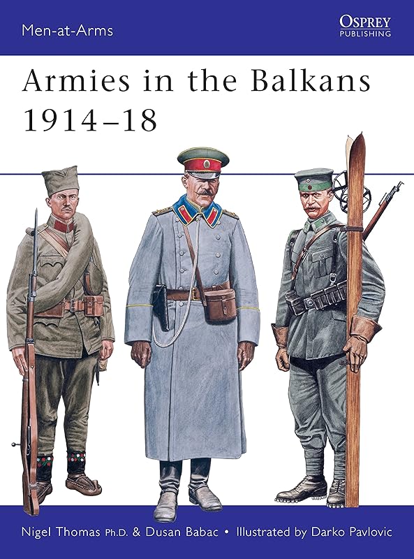 Armies in the Balkans 1914–18 (Men-at-Arms, 356) by Nigel Thomas