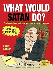 What Would Satan Do?: Cartoons about right, wrong, and very, very wrong