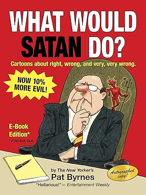 What Would Satan Do?: Cartoons about right, wrong, and very, very wrong