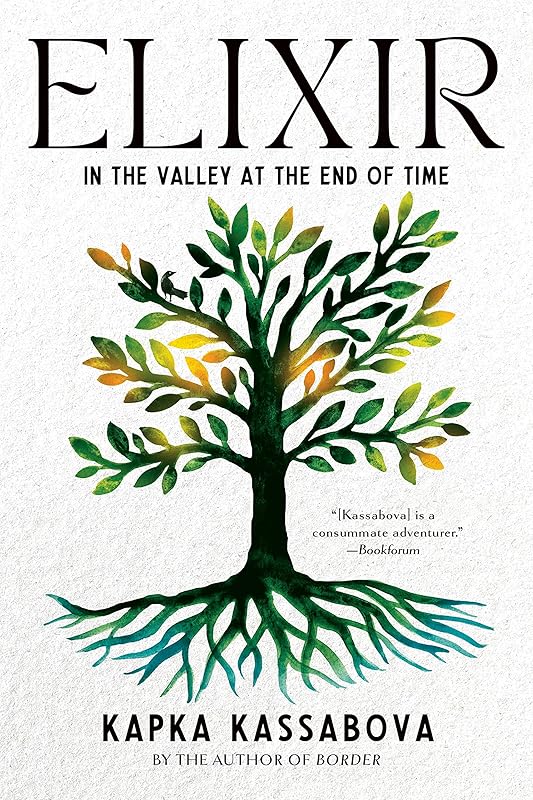 Elixir: In the Valley at the End of Time by Kapka Kassabova