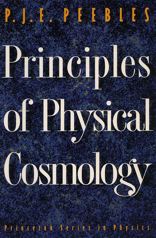 Principles of Physical Cosmology by P. J. E. Peebles