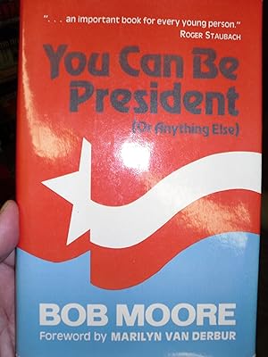 You Can Be President: Or Anything Else