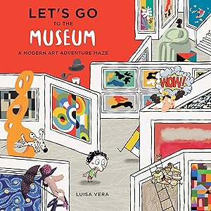 Let's Go to the Museum: A Modern Art Adventure Maze by Luisa Vera