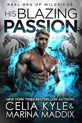 His Blazing Passion: Real Men Romance | Paranormal Dragon Shifter Romance (Real Men of Wildridge Book 2)