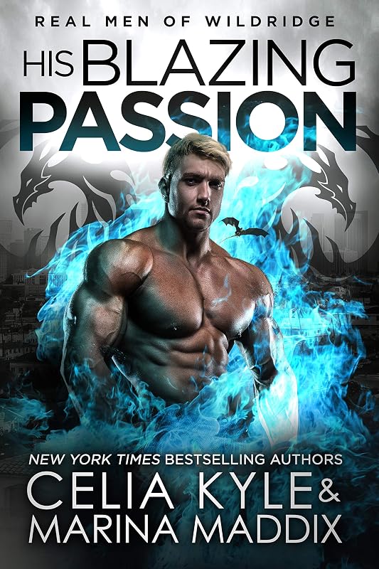 His Blazing Passion: Real Men Romance | Paranormal Dragon Shifter Romance (Real Men of Wildridge Book 2) by Celia Kyle