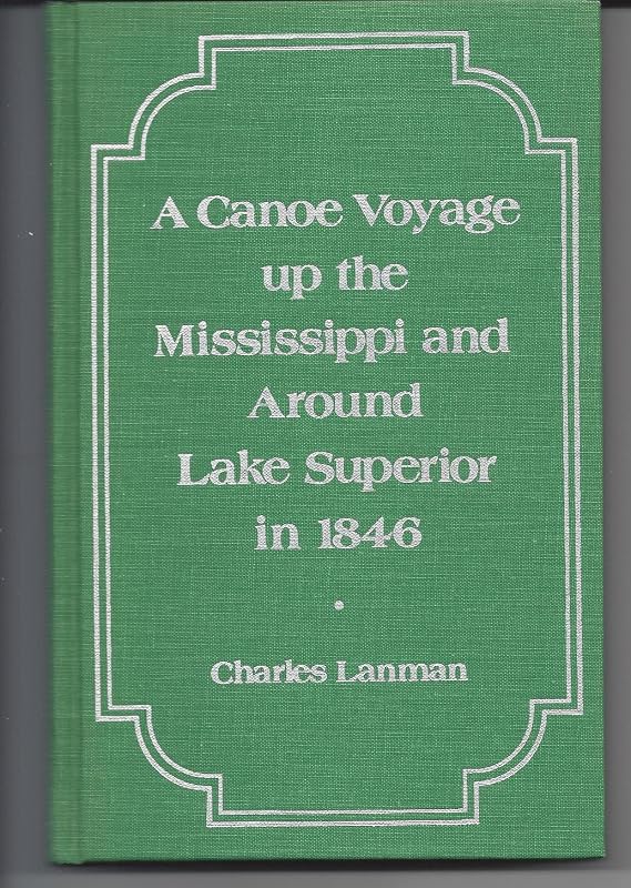 Canoe Voyage Up the Mississippi and Around Lake Superior in 1846 by Charles Lanman