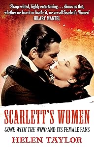 Scarlett's Women: 'Gone With the Wind' and its Female Fans