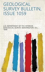 Geological Survey Bulletin, Issue 1059 by Geological Survey U.S. Department of the Interior