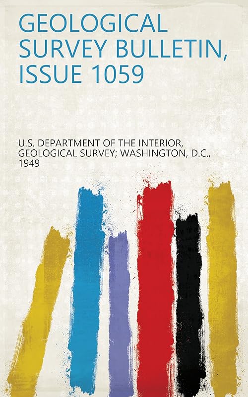 Geological Survey Bulletin, Issue 1059 by Geological Survey U.S. Department of the Interior