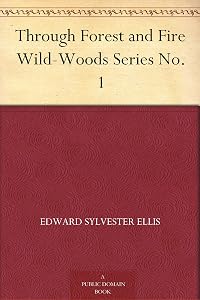 Through Forest and Fire Wild-Woods Series No. 1