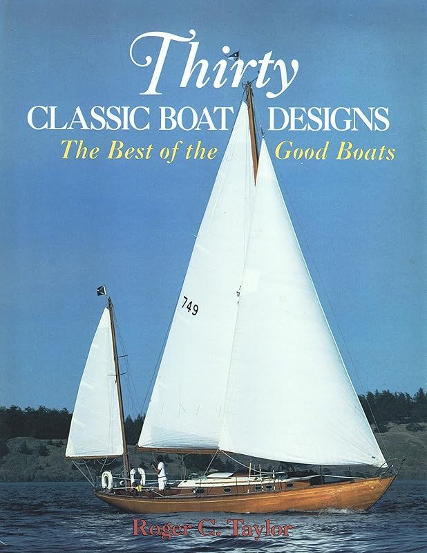 Thirty Classic Boat Designs: The Best of the Good Boats by Roger C. Taylor