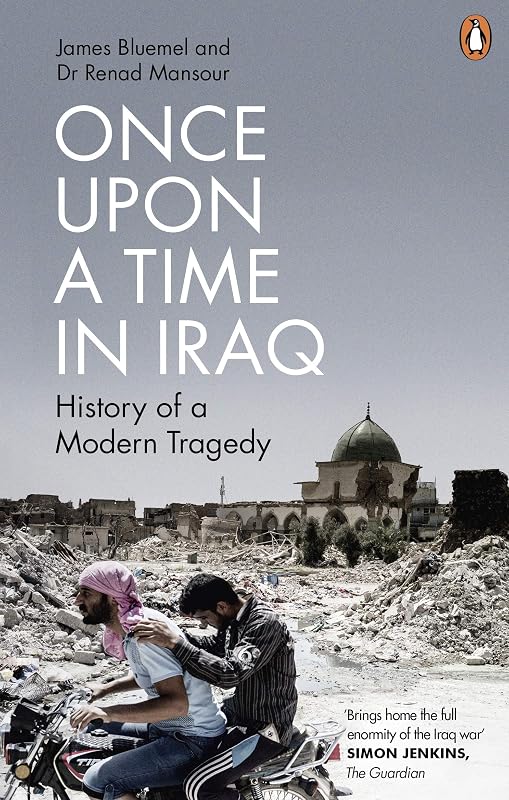 Once Upon a Time in Iraq: History of a modern Tragedy by James Bluemel