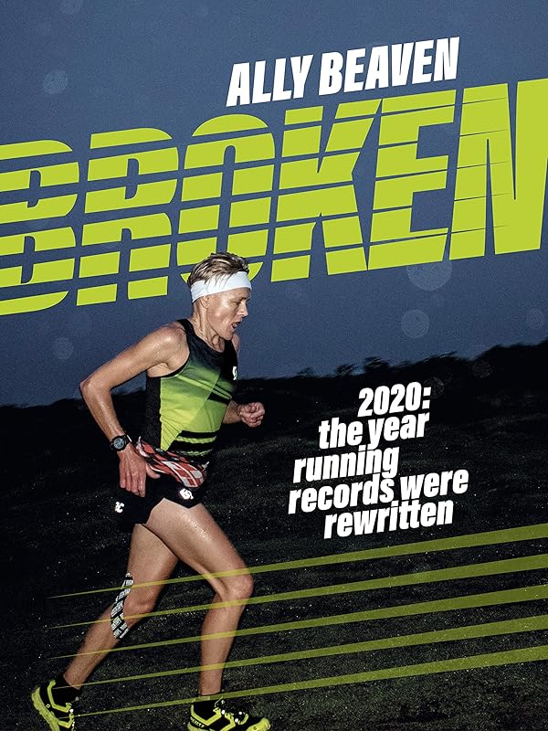 Broken: 2020: the year running records were rewritten by Ally Beaven