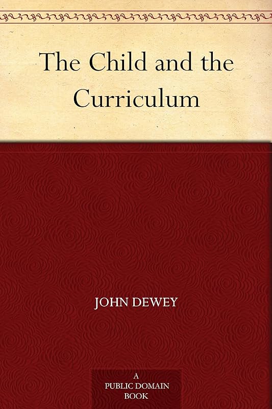 The Child and the Curriculum by John Dewey