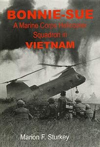 Bonnie-Sue: A Marine Corps Helicopter Squadron in Vietnam by Marion F. Sturkey