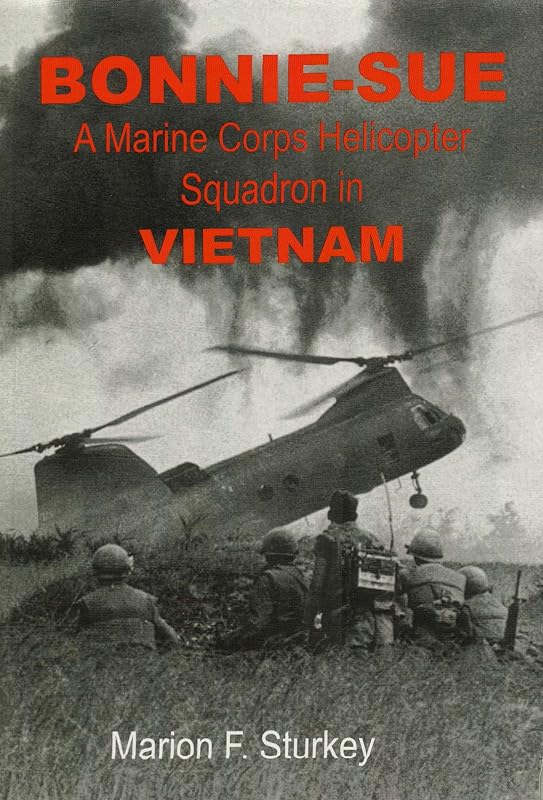 Bonnie-Sue: A Marine Corps Helicopter Squadron in Vietnam by Marion F. Sturkey