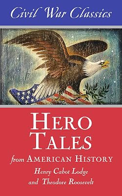 Hero Tales from American History (Civil War Classics)