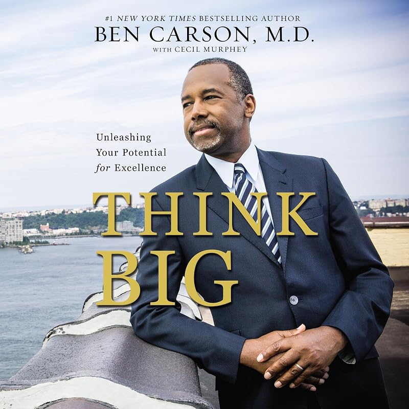 Think Big: Unleashing Your Potential for Excellence by Ben Carson