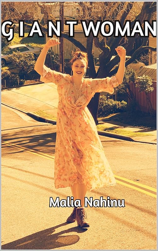 Giant Woman: Part 1 : My Long Limbs by Malia Nahinu