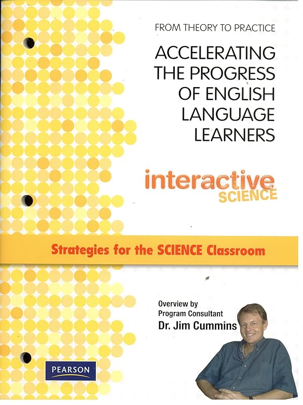 From Theory to Practice Accelerating the Progress of English Language Learners Interactive Science by Jim Cummins