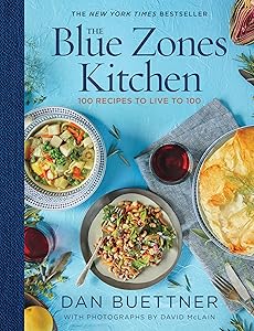 The Blue Zones Kitchen: 100 Recipes to Live to 100 by Dan Buettner