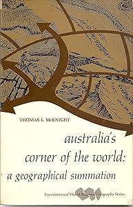 Australia's corner of the world;: A geographical summation (Foundations of world regional geography series)