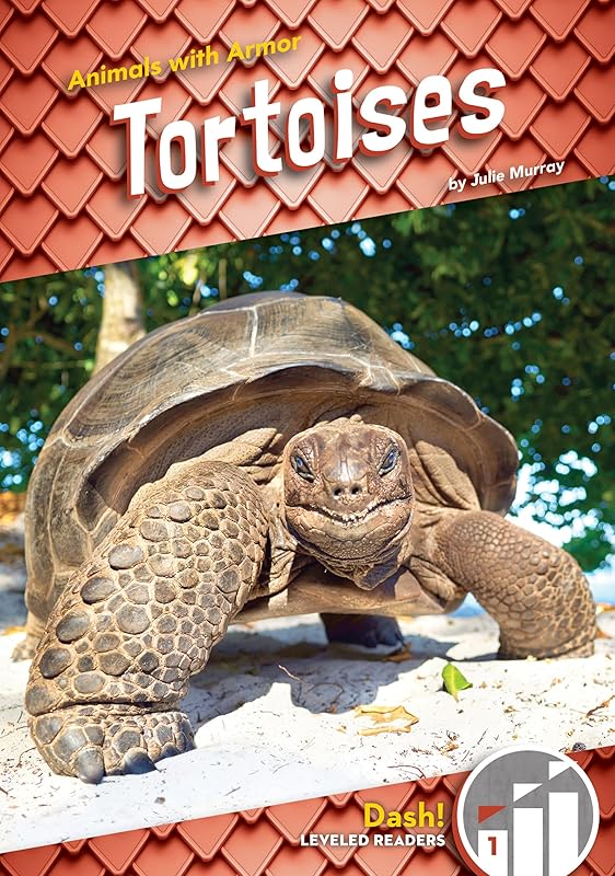 Tortoises (Animals With Armor: Dash! Leveled Readers, Level 1) by Julie Murray