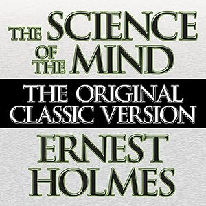 The Science of the Mind by Ernest Holmes