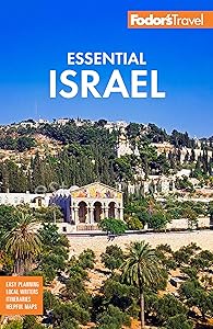 Fodor's Essential Israel: with the West Bank and Petra (Full-color Travel Guide) by Fodor's Travel Guides