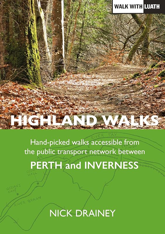 Highland Walks: Handpicked walks accessible from the public transport network between Perth and Inverness (Accessible Walks) by Nick Drainey