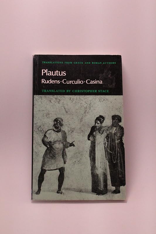 Plautus: Rudens, Curculio, Casina (Translations from Greek and Roman Authors) by Plautus