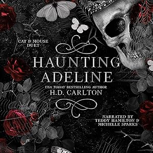 Haunting Adeline: Cat and Mouse Duet, Book 1 by H. D. Carlton, Teddy Hamilton, Michelle Sparks
