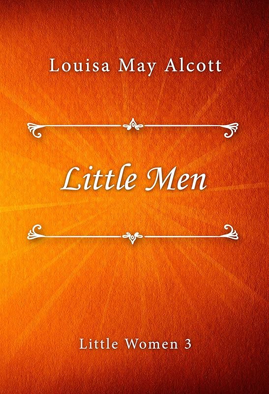 Little Men (Little Women series Book 3) by Louisa May Alcott