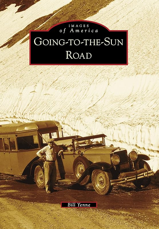 Going-to-the-Sun Road (Images of America) by Bill Yenne